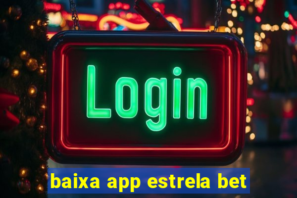 baixa app estrela bet